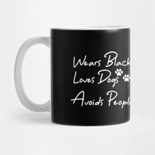 wears black loves dogs avoids people Mug